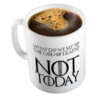 Not today